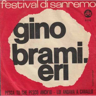 BRAMIERI GINO - PESCA TU CHE PESCO ANCH'IO / LUI ANDAVA A CAVALLO