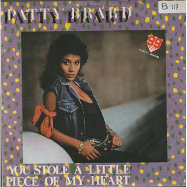 BRARD PATTY  - YOU STOLE A LITTLE PIECE OF MY HEART / JUST A TEASE
