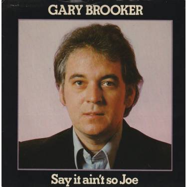 BROOKER GARY - SAY IT AIN'T SO JOE / ANGELINA