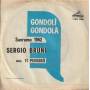 BRUNI SERGIO - GONDOLI' GONDOLA' / TI PENSERO'