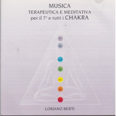 BERTI LORIANO - MUSICA  PER 7° E TUTTI I CHAKRA