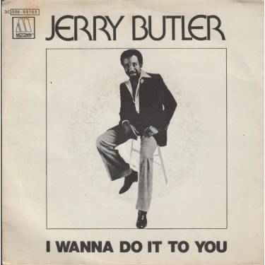 BUTLER JERRY - I WANNA DO IT TO YOU / I DON'T WANNA BE REMINDED