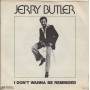 BUTLER JERRY - I WANNA DO IT TO YOU / I DON'T WANNA BE REMINDED