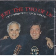 BERTONCINI GENE & JACK WILKINS - JUST THE TWO OF US