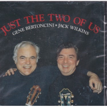 BERTONCINI GENE & JACK WILKINS - JUST THE TWO OF US
