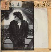 CALCAGNO IVANO - QUANDO L'UNICA SEI TU / AMICI COME PRIMA
