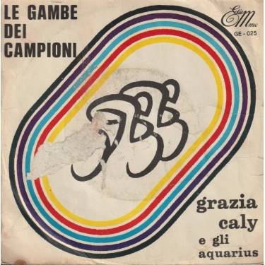 CALY GRAZIA E GLI AQUARIUS - LE GAMBE DEI CAMPIONI / GIRANDO IN BICICLETTA PER VARESE