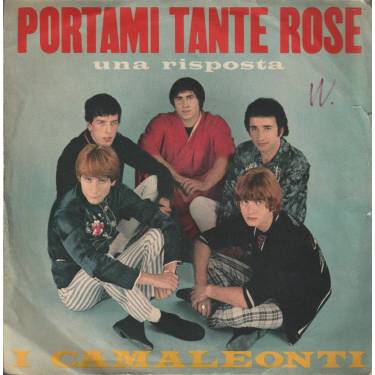 CAMALEONTI I  - PORTAMI TANTE ROSE / UNA RISPOSTA