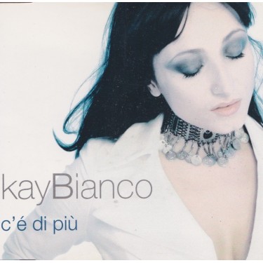 BIANCO KAY - C’E’ DI PIU’ 3 VERSIONS