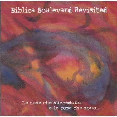 BIBLICA BOULEVARD REVISITED - … LE COSE CHE SUCCEDONO E LE COSE CHE SONO..