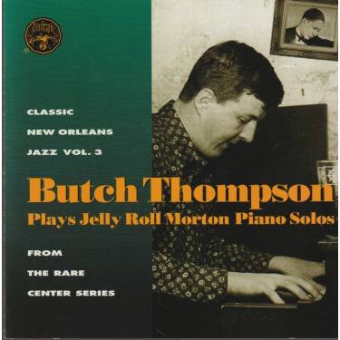 THOMPSON BUTCH - PLAYS JELLY ROLL MORTON PIANO SOLO