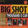 THOUSAND $ CAR - BIG SHOT