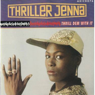 THRILLER JENNA - THRILL DEM WITH IT