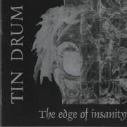 TIN DRUM - THE EDGE OF INSANITY