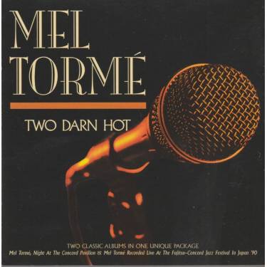 TORME MEL - TWO DARN HOT TWO CLASSIC ALBUM IN ONE UNIQUE PACKAGE