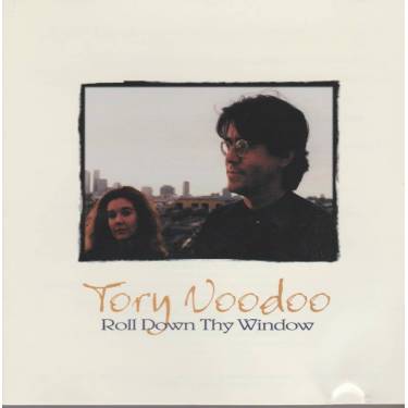 TORY VOODOO - ROLL DOWN THY WINDOW