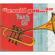 TOUCH AND GO - WOULD YOU ...? 3 MIXES