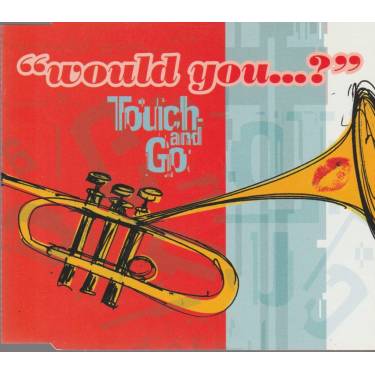 TOUCH AND GO - WOULD YOU ...? 3 MIXES