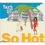 TOUCH AND GO - SO HOT 4 MIXES