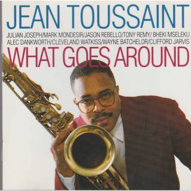 TOUSSAINT JEAN - WHAT GOES AROUND