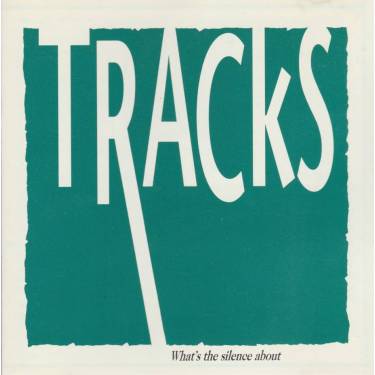 TRACKS - WHAT’S THE SILENCE ABOUT