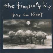 TRAGICALLY HIP THE - DAY FOR NIGHT