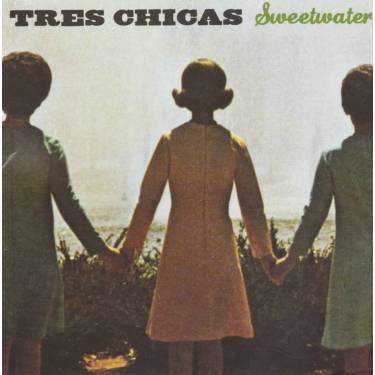 TRES CHICAS - SWEETWATER