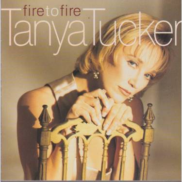 TUCKER TANIA - FIRE TO FIRE