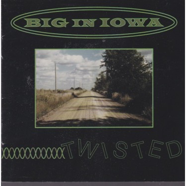 BIG IN IOWA - TWISTED