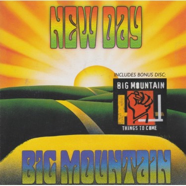 BIG MOUNTAIN - NEW DAY / THINGS TO COME