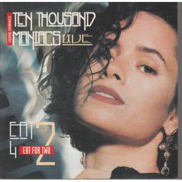 10.000 MANIACS TEN THOUSAND MANIACS -  EAT FOR TWO EAT 4 2