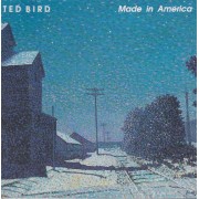 BIRD TED - MADE IN AMERICA