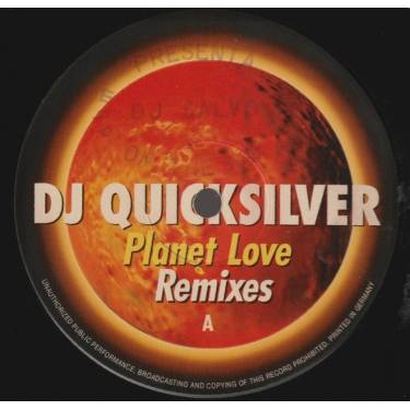 DJ QUICKSILVER - PLANET LOVE REMIXES ( GROOVE PLANET REMIX - DEXTROUS RMX- FUTURE BREEZE REMIX - PLANETARY MIX - DJ DAVE SONIC )