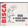 BISCA - UGO IL PRIMO UOMO SE(I)CESSO