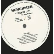 HENCHMEN feat JAYO FELONY - PROMO - TRUE'D UP ( MAIN - CLEAN DAY - CLEAN NIGHT - INSTR - ACAPPELLA )