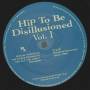 HIP TO BE DISILLUSIONED  - VOL 1