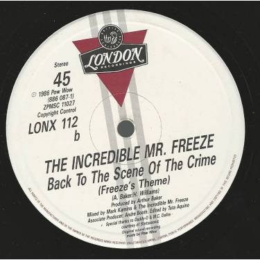 INCREDIBLE MR. FREEZE THE - BACK TO THE SCENE OF THE CRIME ( LONG VOCAL - FREE STYLE - BACK BEAT - FREEZE'S THEME )