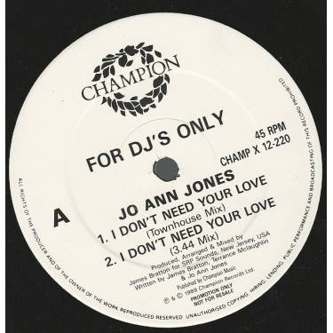 JONES JO ANN - PROMO - I DON'T NEED YOUR LOVE ( TOWNHOUSE MIX - 3.44 MIX -CLUB MIX -DUB MIX )