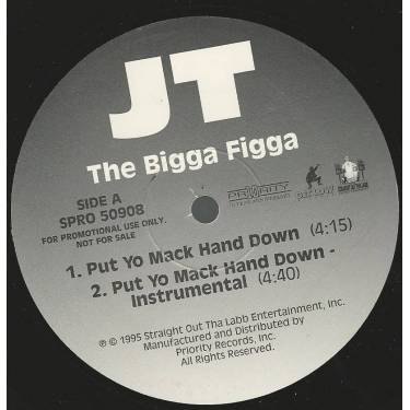 JT THE BIGGA FIGGA - PROMO - PUT YO MACK HAND DOWN / INSTR / DWELLIN' IN TEH LAB / INSTR / ACAPPELLA