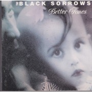 BLACK SORROWS THE - BETTER TIMES
