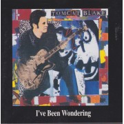 BLAKE TOMCAT - I’VE BEEN WONDERING