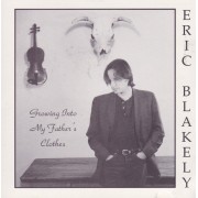 BLAKEY ERIC - GROWING INTO MY FATHER’S CLOTHES