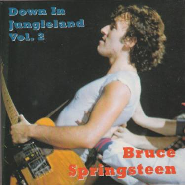SPRINGSTEEN BRUCE - DOWN IN JUNGLELAND VOL 2