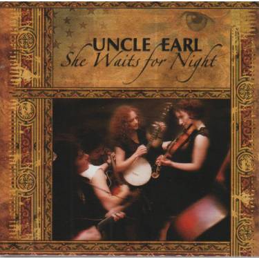 UNCLE EARL - SHE WAITS FOR NIGHT