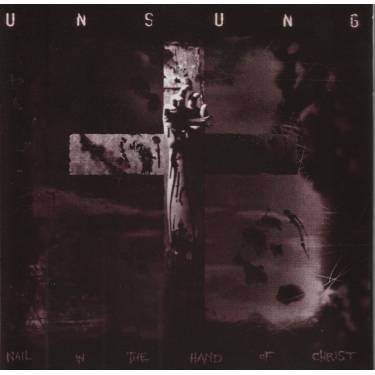 UNSUNG - NAIL IN THE HAND OF CHRIST