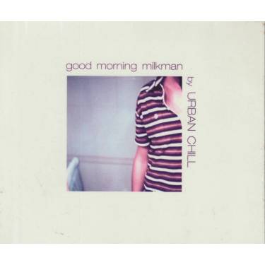 URBAN CHILL - GOOD MORNING  MILKMAN