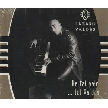 VALDES LAZARO - DE TAL PALO … TAL VALDES