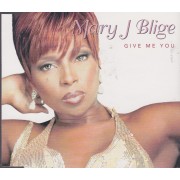 BLIGE MARY J. - GIVE ME YOU