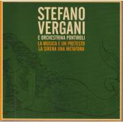 VERGANI STEFANO E ORCHESTRINA PONTIROLI - LE MUSICA E' UN PRETESTO LA MUSICA UNA METAFORA