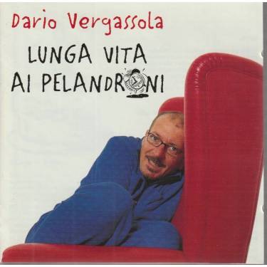 VERGASSOLA DARIO - LUNGA VITA AI PELANDRONI